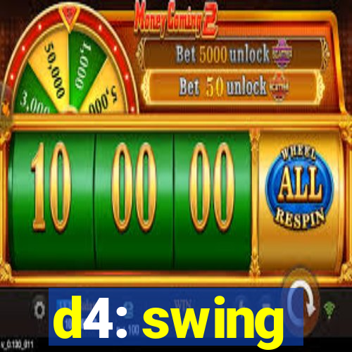 d4: swing